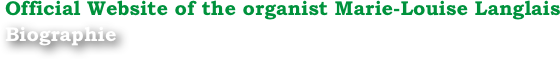 Official Website of the organist Marie-Louise Langlais
Biographie