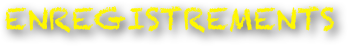 ENREGISTREMENTS